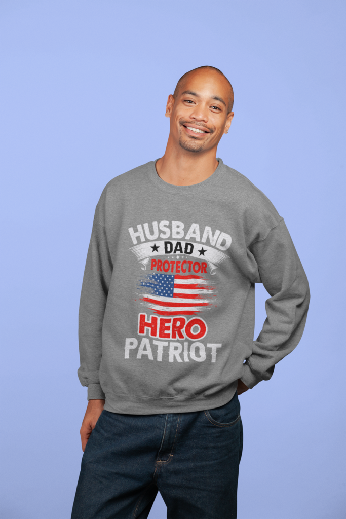Husband, Dad, Protector, Hero, Patriot Crewneck Sweatshirt